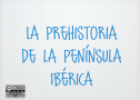 Prehistoria de la Península Ibérica | Recurso educativo 19024