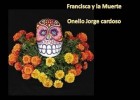 CUENTO PARA NIÑOS FRANCISCA Y LA MUERTE, TORAL | Recurso educativo 110603